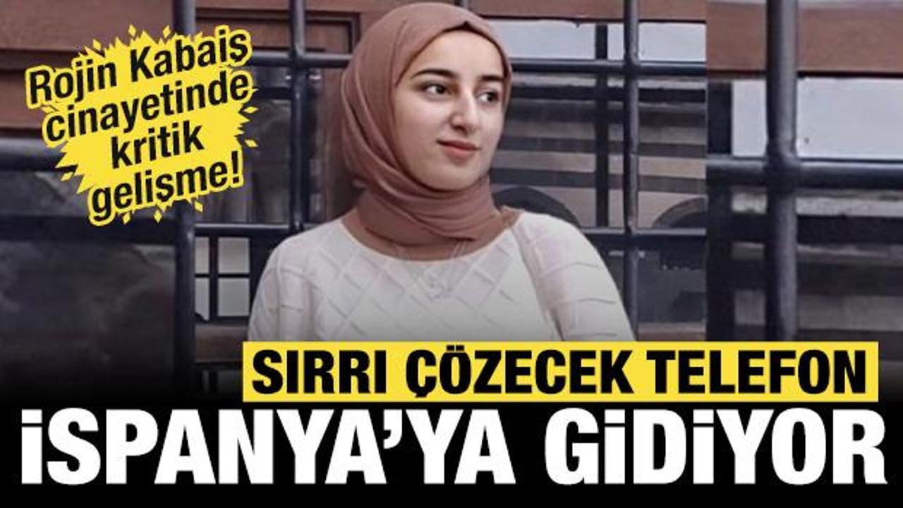 rojin-kabais-cinayetinde-gelisme-sirri-cozecek-telefon-ispanyaya-gidiyor-yLwfqqui.jpg