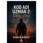 yazar-hasan-murattan-okurlari-nefessiz-birakacak-yeni-destan-kod-adi-uzman-2-turan-atesi-raflardaki-yerini-aldi-IVSrKYsN.webp