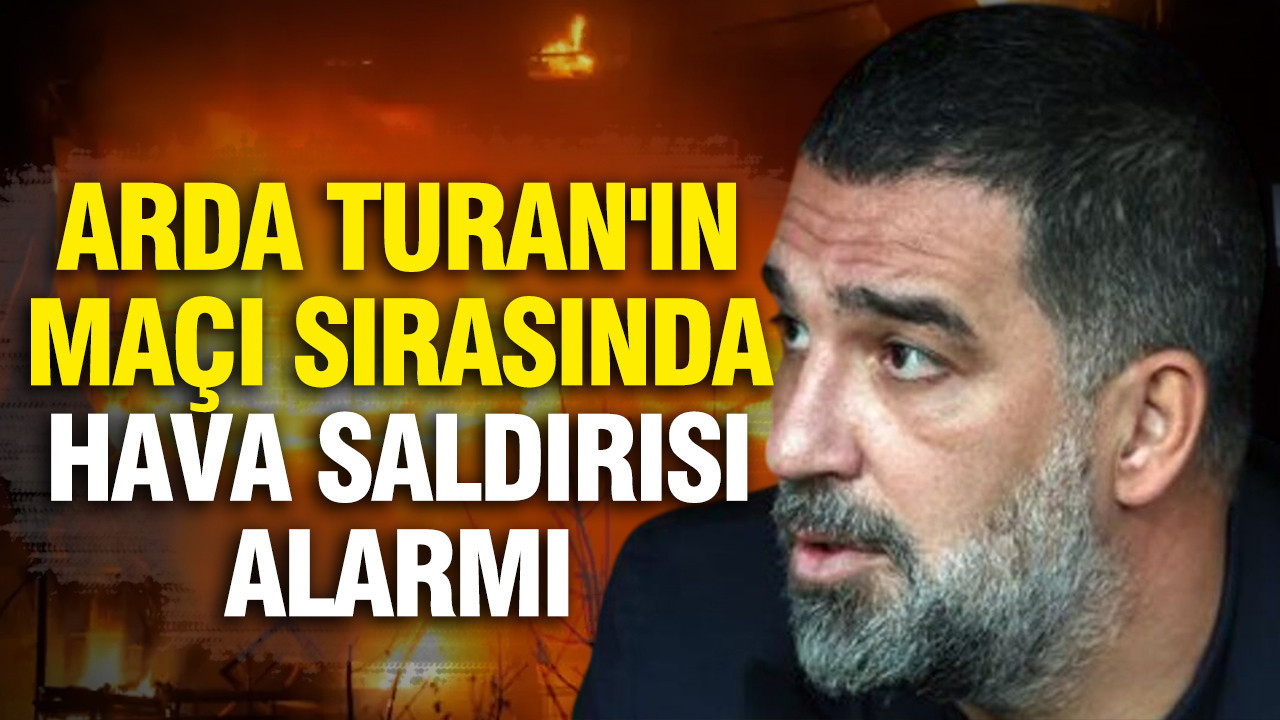 Arda Turan’ın Maçında Hava Saldırısı Alarmı: Stadyumda Gergin Anlar